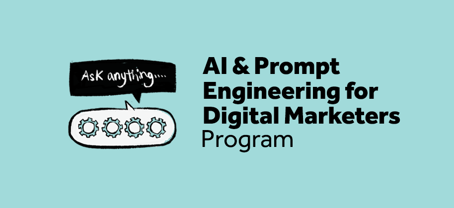 AI & Prompt Engineering for Digital Marketers